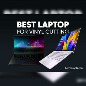 Best Laptop For Vinyl Cutting